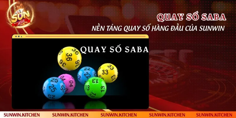 Quay số SABA - Nền tảng quay số hàng đầu của Sunwin